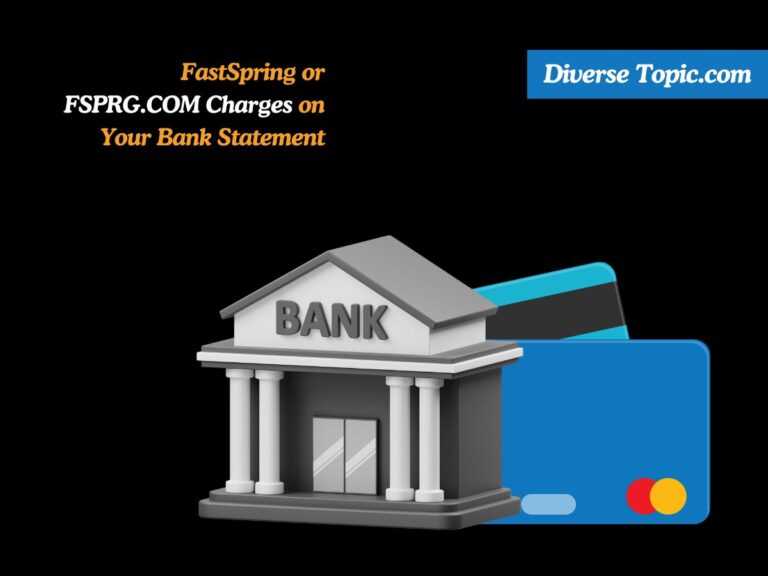 FastSpring or FSPRG.COM Charges on Your Bank Statement