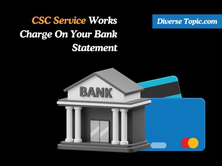 CSC Service Works Charge On Your Bank Statement