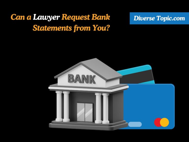 Can a Lawyer Request Bank Statements from You