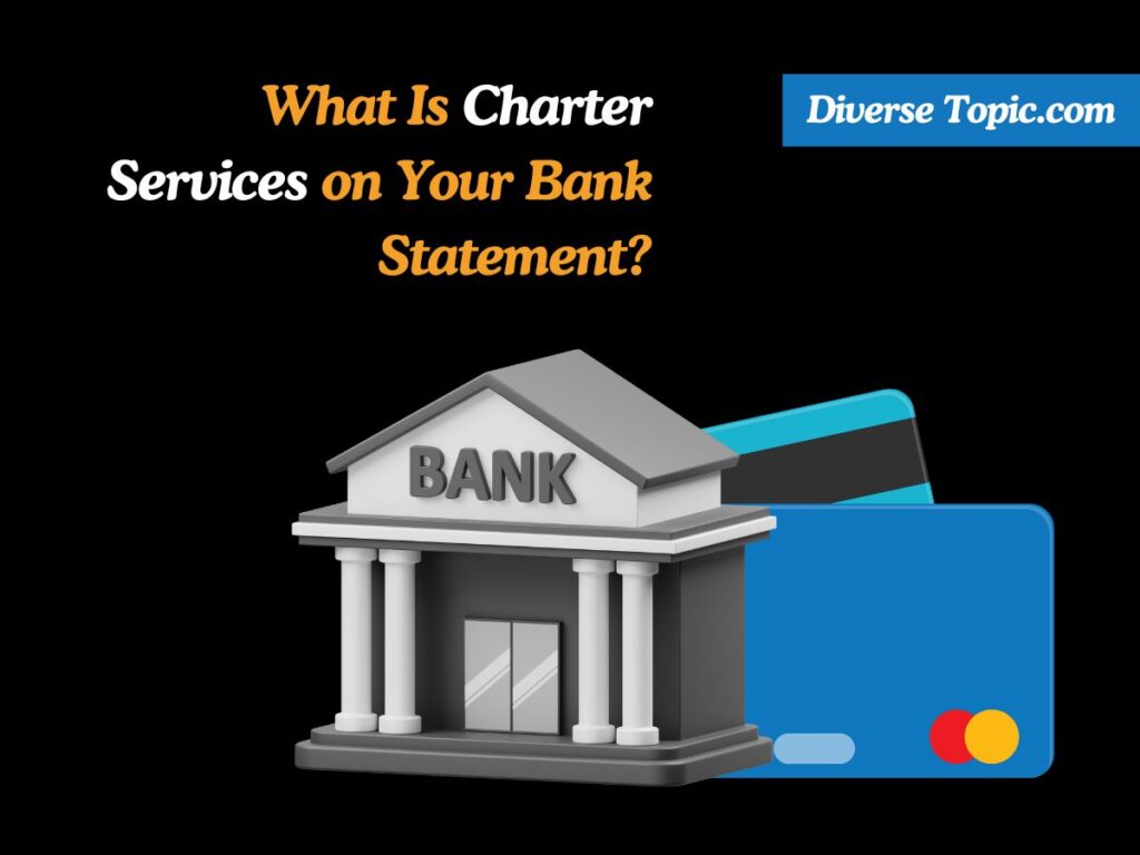 What Is Charter Services on Your Bank Statement