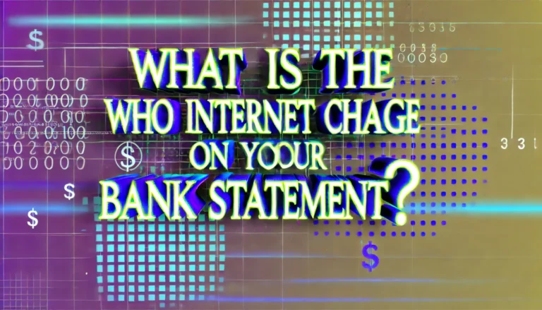 What Is the WHO Internet Charge on Your Bank Statement